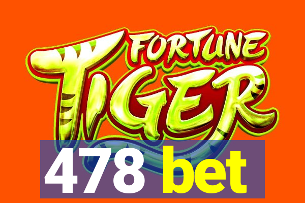 478 bet